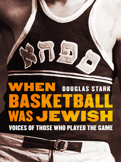 Title details for When Basketball Was Jewish by Douglas Stark - Available